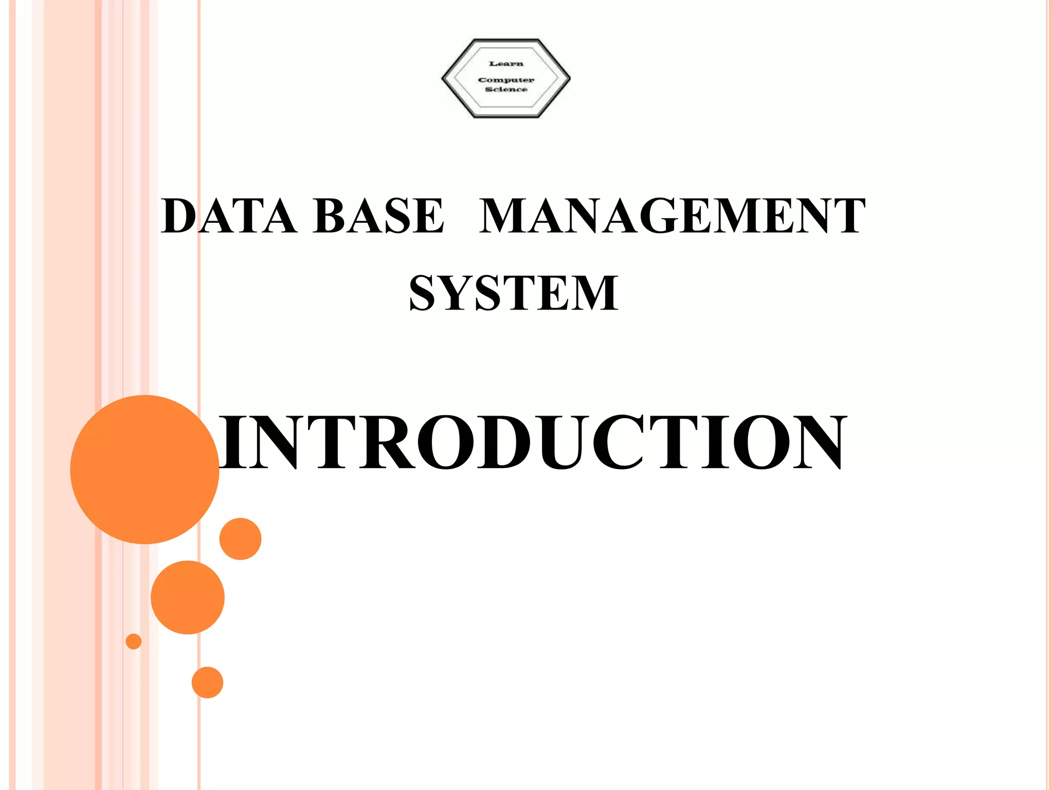 DATA BASE MANAGEMENT SYSTEM INTRODUCTION 