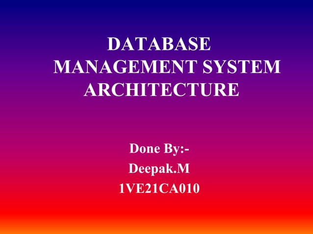DATABASE MANAGEMENT SYSTEM ARCHITECTURE | PPT