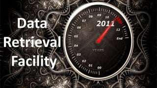 Data
Retrieval
 Facility
 