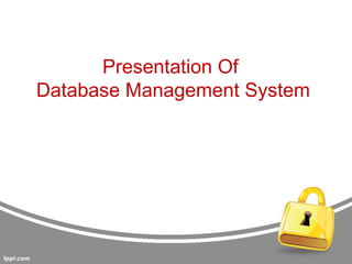 Presentation Of
Database Management System
 