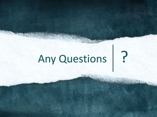 Any Questions ?
 