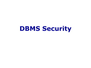 DBMS Security
 