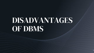 DISADVANTAGES
OF DBMS
6
 