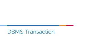 DBMS Transaction
 