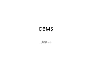 DBMS
Unit -1
 