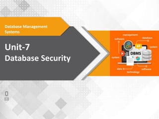 Database Management
Systems
Unit-7
Database Security
 