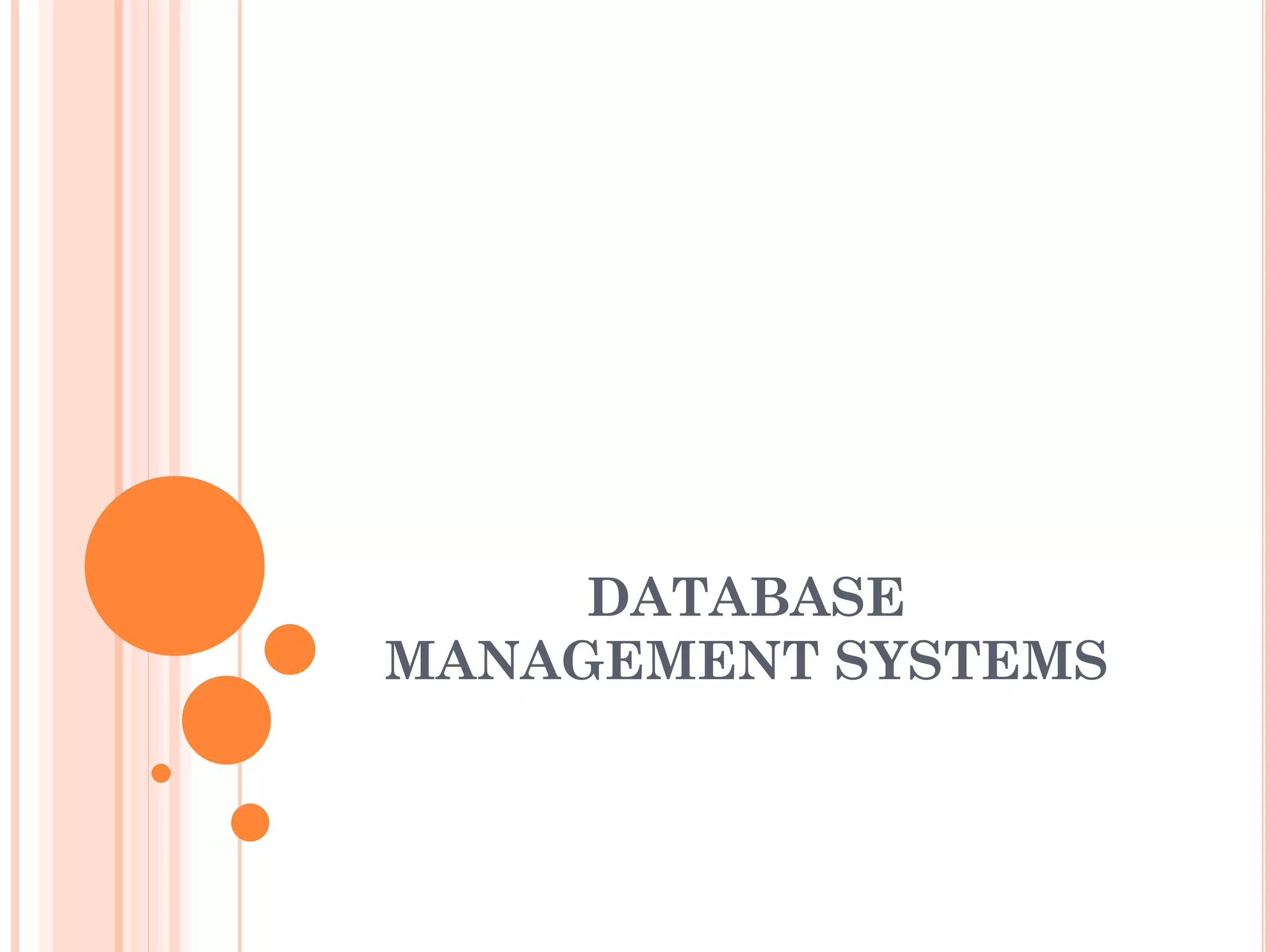 DATABASE
MANAGEMENT SYSTEMS
 