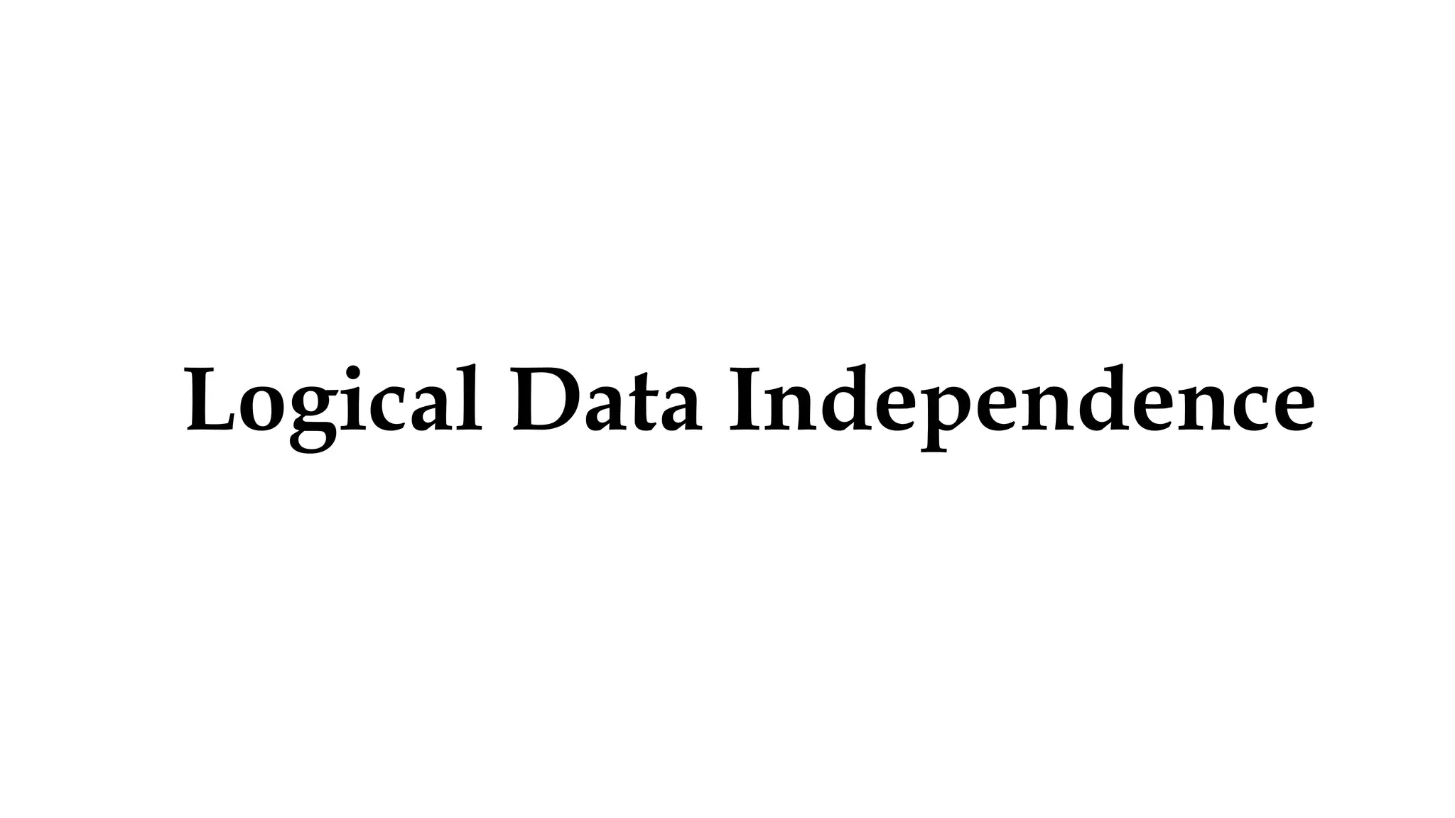 Logical Data Independence 