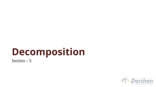 Decomposition
Section – 5
 