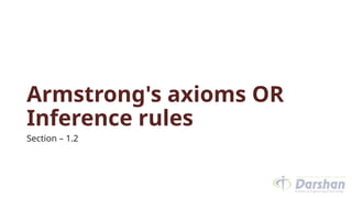 Armstrong's axioms OR
Inference rules
Section – 1.2
 