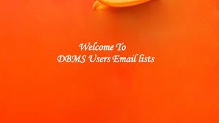 Welcome To
DBMS Users Email lists
 