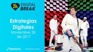 Estrategias
Digitales
Noviembre 30
de 2017
 