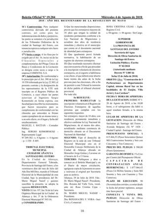 Boletín Oficial Nº 19.284                                                               Miércoles 4 de Agosto de 2010
                   2010 - AÑO DEL BICENTENARIO DE LA REVOLUCION DE M AYO

16/) Controversias: Para cualquier          I) Que las mencionadas disposiciones           ROSA CRISTINA CEJAS - Egda.
controversia derivada del presente          prevén que los extranjeros mayores de          Registro Civil.
contrato, así como para las                 18 años que tengan la calidad de               e. 04 agosto - v. 06 agosto - Sin Cargo.
indemnizaciones de daños y perjuicios,      residentes permanentes conforme a la
las partes se someten a la jurisdicción     Ley Nacional de Migraciones y                               SUPERIOR
de los Tribunales Ordinarios de la          acrediten dos años de residencia                          GOBIERNO DE
ciudad de Santiago del Estero, con          inmediata y efectiva en el municipio                   LA PROVINCIA DE
renuncia expresa a cualquier otro fuero     que conste en el documento nacional                 SANTIAGO DEL ESTERO
o jurisdicción.                             de identidad para extranjeros.
                                                                                                    Secretaría del Agua
17º) Socia a cargo: A los fines por lo      II) Que igualmente prevé licitada
                                                                                             Dirección de Obras Sanitarias de
exigido por el Art. 16, inciso m) de las    normativa, la habilitación de un
                                                                                                     Santiago del Estero
Cláusulas Especiales y                      registro de electores extranjeros.
complementarias del Pliego Único de         III) Que resultando necesario efectuar              Licitación Pública y Escrita
Bases y Condiciones de la Licitación        una convocatoria a fin de que procedan                       Nº 02/2010
se designa como socia a cargo a la          a la inscripción voluntaria de electores               (Autorizado mediante
empresa COMINTEL S.A.                       extranjeros, en el registro a habilitarse               Decreto Nº 1.083 de
18º) Autorización: De conformidad a         a ese efecto, el que deberá estar abierto            fecha 12 de Julio de 2010)
lo prescripto por el Art. 380 de la Ley     hasta treinta día antes de la fecha            OBJETO: Obra: "Construcción de 3
19.550 reformada por la Ley 22.903, el      prevista para las elecciones, ello a fin       Perforaciones en Departamento
presente contrato y la designación de       de permitir a este Tribunal la remisión        Capital, sistema Rural Sur en las
los representantes de la UTE será           de dicho padrón al tribunal electoral
                                                                                           localidades de El Zanjón, Villa
inscripto en el Registro Público de         provincial.
                                                                                           Jericó y Los Cardozo".
Comercio, a cuyo efecto las partes          Por todo ello
                                                       Se RESUELVE:                        FECHA Y HORA DE APERTURA
autorizan al Ingeniero Sergio
Komornicki en forma expresa, con            PRIMERO: HABILITAR la                          DE LA LICITACION: SOBRE Nº 1:
facultad para inscribir los instrumentos    inscripción voluntaria en el Registro de       20 de Agosto de 2010, a las 10,00
que fueren necesarios para su               Electores Extranjeros de aquellas              horas, o el subsiguiente día hábil si
cumplimiento de conformidad con las         personas que cumplan con los                   aquel resultare feriado, a la misma
cláusulas que anteceden se firman           siguientes requisitos:                         hora.
cuatro ejemplares de un mismo tenor y       Ser extranjero, mayor de 18 años, con          LUGAR DE APERTURA DE LA
a un solo efecto, en el lugar y fecha del   residencia permanente inmediata y              LICITACION: Dirección de Obras
encabezamiento.                             efectiva conforme la Ley Nacional de
                                                                                           Sanitarias de Santiago del Estero -
MANUEL I. BATTAN - Contador                 Migraciones, de al menos dos años,
                                                                                           Avenida Belgrano (S) Nº 1820 -
Público                                     acreditando mediante constancia de
                                                                                           Ciudad Capital - Santiago del Estero.
Ing. SERGIO KOMORNICKI -                    domicilio obrante en el Documento
Representante Legal                         Nacional de Identidad.                         PRESUPUESTO OFICIAL: $
Nº 209.382 - e. 4 Agosto - v. 4 Agosto      SEGUNDO: Fijar el domicilio de                 615.466,53 (Pesos Seiscientos Quince
- p. 1.530 - $ 405.                         Registro en la sede de este Tribunal           Mil Cuatrocientos Sesenta y Seis con
                                            Electoral Municipal sito en el                 Cincuenta y Tres Centavos).
    TRIBUNAL ELECTORAL                      Honorable Concejo Deliberante de la            PRECIO DEL PLIEGO: $ 500,00
           MUNICIPAL                        Ciudad de Añatuya ubicado en                   (Pesos Quinientos).
      CIUDAD DE AÑATUYA                     Monseñor Jorge Gottau y Lavaisse en            GARANTIA DE OFERTA: 1% (Uno
    SANTIAGO DEL ESTERO                     el horario de 8 a 13 horas.
                                                                                           por Ciento) del Presupuesto Oficial.
En la Ciudad de Añatuya,                    TERCERO: Publíquese y dése a
                                                                                           C A P A C I D A D                  D E
Departamento General Taboada,               conocer en el Boletín Municipal y en
                                                                                           CONTRATACION ANUAL
Provincia de Santiago del Estero, a los     el Diario de mayor circulación,
veintinueve días del mes de Julio del       agréguese copia de la presente en autos        REFERENCIAL: $ 1.077.066,43
Año Dos Mil Diez, reunido el Tribunal       y resérvese el original por Secretaría         (Pesos Un Millón Setenta y Siete Mil
Electoral de la Municipalidad de esta       para su archivo.                               Sesenta y Seis con Cuarenta y Tres
Ciudad, bajo la presidencia del Dr.         Añatuya, 29 de Julio de 2010. Fdo.:            Centavos).
Mario Miguel Nassif y quienes               Dr. Mario Miguel Nassif - Presidente,          PLAZO DE EJECUCION: 90
suscriben la presente, se adopta la         Dra. Roxana del Valle Vera, vocal,             (Noventa) días corridos, a contar desde
siguiente RESOLUCION,                       ante mí: Rosa Cristina Cejas -                 la fecha del primer replanteo, aunque
VISTO: El Art. 93º, Inc. b) de la Carta     Secretaria.                                    éste fuera parcial.
Orgánica Municipal de la Ciudad de          Dr. MARIO MIGUEL NASSIF -
                                                                                           CONSULTA Y VENTA DEL
Añatuya y Art. 3º de la Ordenanza           Presidente.
                                                                                           PLIEGO: Dirección de Obras
Electoral Municipal Nº 593/10;              Dra. ROXANA DEL V. VERA - Juez
                                            Civil y Comercial.                             Sanitarias de Santiago del Estero -
y CONSIDERANDO:


                                                              18
 