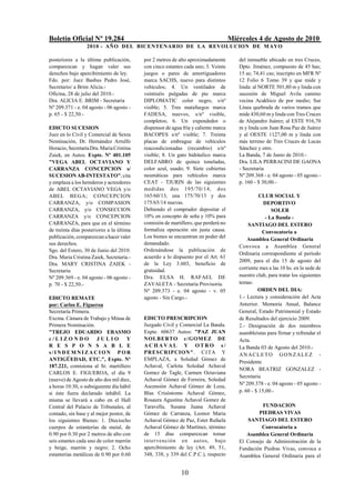 Boletín Oficial Nº 19.284                                                           Miércoles 4 de Agosto de 2010
                  2010 - AÑO DEL BICENTENARIO DE LA REVOLUCION DE M AYO

posteriores a la última publicación,      por 2 metros de alto aproximadamente         del inmueble ubicado en tres Cruces,
comparezcan y hagan valer sus             con cinco estantes cada uno; 3. Veinte       Dpto. Jiménez, compuesto de 45 has;
derechos bajo apercibimiento de ley.      juegos o pares de amortiguadores             15 as; 74,41 cas; inscripto en MFR Nº
Fdo. por: Juez Basbus Pedro José,         marca SACHS, nuevo para distintos            12 Folio 6 Tomo 39 y que mide y
Secretario/ a Brim Alicia.-               vehículos; 4. Un ventilador de               linda: al NORTE 501,80 m y linda con
Oficina, 28 de julio del 2010.-           veintiséis pulgadas de pie marca             sucesión de Miguel Avila camino
Dra. ALICIA E. BRIM - Secretaria          DIPLOMATIC color negro, s/nº                 vecina Acakhico de por medio; Sur
Nº 209.371 - e. 04 agosto - 06 agosto -   visible; 5. Tres matafuegos marca            Línea quebrada de varios tramos que
p. 65 - $ 22,50.-                         FADESA, nuevos, s/nº visible,                mide 430,60 m y linda con Tres Cruces
                                          completos; 6. Un expendedor o                de Alejandro Juárez; al ESTE 916,70
EDICTO SUCESION                           dispensor de agua fría y caliente marca      m y linda con Juan Rosa Paz de Juárez
Juez en lo Civil y Comercial de Sexta     BACOPES s/nº visible; 7. Treinta             y al OESTE 1127,00 m y linda con
Nominación, Dr. Hernández Arrulfo         placas de embrague de vehículos              más terreno de Tres Cruces de Lucas
Horacio, Secretaria Dra. Maria Cristina   reacondicionadas (recambio) s/nº             Sánchez y otro.
Zaiek, en Autos. Expte. Nº 401.105        visible; 8. Un gato hidráulico marca         La Banda, 7 de Junio de 2010.-
"VEGA ABEL OCTAVIANO Y                    DELFABRO de quince toneladas,                Dra. LILA PERRACINI DE GAONA
CARRANZA CONCEPCION s/                    color azul, usado; 9. Siete cubiertas        - Secretaria
SUCESION AB-INTESTATO", cita              neumáticas para vehículos marca              Nº 209.368 - e. 04 agosto - 05 agosto -
y emplaza a los herederos y acreedores    CEAT - TJURIN de las siguientes              p. 160 - $ 30,00.-
de ABEL OCTAVIANO VEGA y/o                medidas dos 195/70/14, dos
ABEL BEGA; CONCEPCION                     165/60/13, una 175/70/13 y dos                         CLUB SOCIAL Y
CARRANZA, y/o COMPASION                   175/65/14 nuevas.                                        DEPORTIVO
CARRANZA, y/o CONSECCION                  Debiendo el comprador depositar el                           SOLER
CARRANZA y/o CONCEPCION                   10% en concepto de seña y 10% para                        - La Banda -
CARRANZA, para que en el término          comisión de martillero, que perderá no           SANTIAGO DEL ESTERO
de treinta días posteriores a la última   formaliza operación sin justa causa.                    Convocatoria a
publicación, comparezcan a hacer valer    Los bienes se encuentran en poder del
                                                                                           Asamblea General Ordinaria
sus derechos.                             demandado.
                                                                                       Convoca a Asamblea General
Sgo. del Estero, 30 de Junio del 2010.    Ordenándose la publicación de
                                                                                       Ordinaria correspondiente al período
Dra. Maria Cristina Zaiek, Secretaria.-   acuerdo a lo dispuesto por el Art. 61
                                                                                       2009, para el día 15 de agosto del
Dra. MARY CRISTINA ZAIEK -                de la Ley 3.603, beneficio de
                                          gratuidad.                                   corriente mes a las 10 hs. en la sede de
Secretaria
Nº 209.369 - e. 04 agosto - 06 agosto -   Dra. ELSA H. RAFAEL DE                       nuestro club, para tratar los siguientes
p. 70 - $ 22,50.-                         ZAVALETA - Secretaria Provisoria.            temas:
                                          Nº 209.373 - e. 04 agosto - v. 05                     ORDEN DEL DIA:
EDICTO REMATE                             agosto - Sin Cargo.-                         1.- Lectura y consideración del Acta
por: Carlos E. Figueroa                                                                Anterior. Memoria Anual, Balance
Secretaría Primera.                                                                    General, Estado Patrimonial y Estado
Excma. Cámara de Trabajo y Minas de       EDICTO PRESCRIPCION                          de Resultados del ejercicio 2009.
Primera Nominación.                       Juzgado Civil y Comercial La Banda.          2.- Designación de dos miembros
"TREJO EDUARDO ERASMO                     Expte. 60637 Autos: "PAZ JUAN                asambleístas para firmar y refrendar el
c/LIZONDO JULIO Y                         NOLBERTO c/GOM EZ DE                         Acta.
R E S P O N S A B L E                     ACHAVAL Y OTRO s/                            La Banda 03 de Agosto del 2010.-
s/INDEMNIZACION POR                       PRESCRIPCION". CI TA Y                       A N AC L E T O G O N Z A L E Z -
ANTIGÜEDAD, ETC.", Expte. Nº              EMPLAZA, a Soledad Gómez de
                                                                                       Presidente
187.221, comisiona al Sr. martillero      Achaval, Carlota Soledad Achaval
                                                                                       NORA BEATRIZ GONZALEZ -
CARLOS E. FIGUEROA, el día 9              Gomez de Tagle, Carmen Octaviana
                                                                                       Secretaria
(nueve) de Agosto de año dos mil diez,    Achaval Gómez de Ferreira, Soledad
                                                                                       Nº 209.378 - e. 04 agosto - 05 agosto -
a horas 10:30, o subsiguiente día hábil   Ascensión Achaval Gómez de Loza,
si éste fuera declarado inhábil. La       Blas Crisóstomo Achaval Gómez,               p. 60 - $ 15,00.-
misma se llevará a cabo en el Hall        Rosaura Agustina Achaval Gomez de
Central del Palacio de Tribunales, al     Taravella, Susana Juana Achaval                        FUNDACION
contado, sin base y al mejor postor, de   Gómez de Carranza, Leonor Maria                      PIEDRAS VIVAS
los siguientes Bienes: 1. Dieciocho       Achaval Gómez de Paz, Ester Rafaela             SANTIAGO DEL ESTERO
cuerpos de estanterías de metal, de       Achaval Gómez de Martínez, término                    Convocatoria a
0.90 por 0.30 por 2 metros de alto con    de 15 días comparezcan tomar                    Asamblea General Ordinaria
seis estantes cada uno de color marrón    intervención en au tos, bajo                 El Consejo de Administración de la
y beige, marrón y negro; 2. Ocho          apercibimiento de ley (Art. 49, 51,          Fundación Piedras Vivas, convoca a
estanterías metálicas de 0.90 por 0.60    348, 338, y 339 del C.P.C.), respecto        Asamblea General Ordinaria para el


                                                           10
 