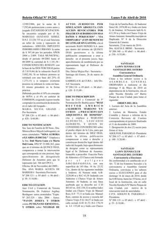Boletín Oficial Nº 19.202                                                               Lunes 5 de Abril de 2010
12/09/2.006; por la suma de $              ACTOS JURIDICOS POR                        Viejo de la Familia Ruiz, Al Sudoeste
7.292,66 perteneciente a estos autos y     SIMULACION ABSOLUTA CON                    línea J-K: 2476,00 m y linda con Justa
juzgado. ESTADO DE OCUPACION:              ACCION REVOCATORIA POR                     G. de Jiménez. Al Noroeste lado K-A:
Se encuentra ocupado por el Sr.            FRAUDE EN SUBSIDIO CON MAS                 611,58 m y linda con Charco Viejo de
MARCELO GUSTAVO GEREZ,                     DAÑOS Y PERJUICIOS" - VIA                  Arturo Antonini. Inmueble inscripto en
D.N.I. 23.236.735 en el cual funciona      ORDINARIA" (CON BENEFICIO                  Duplicado Nº 8 de la Dirección
un taller de venta y reparación de         DE LITIGAR SIN GASTOS), cita al            General de Catastro.
radiadores.- ADEUDA: IMPUESTO              accionado BAJO HONDO S.A. para             Secretaría, 23 de marzo de 2010.-
INMOBILIARIO URBANO: la suma               que dentro del término de QUINCE           Dra. ALICIA E. BRIM - Secretaria
de $ 307,46 por los periodos AÑOS          DIAS posteriores a la última               Nº 208.140 - e. 05 abril - v. 06 abril -
2004 a 2.009. TASA MUNICIPAL:              publicación comparezcan a estar a          p. 230 - $ 35,00.-
desde el periodo 09/2003 hasta el          derecho en el presente juicio, bajo
08/2009 la cantidad de $ 1.181,58.-        apercibimiento de nombrársele por su
                                                                                                   SANTIAGO
CONDICIONES DEL REMATE: con                representante legal al Defensor de
                                                                                             LAWN TENNIS CLUB
la base de las DOS TERCERAS partes         Ausentes.-
                                                                                          SANTIAGO DEL ESTERO
($ 3.819,44) de la valuación fiscal ($     Dra. Delcia Mujica Paz - Secretaria.-
                                                                                                 Convocatoria a
5.092,58). Si no hubiere postores se       Santiago del Estero, 26 de marzo de            Asamblea General Ordinaria
rematará con una base del 25% ($           2010.-                                     Cítase a los señores socios a la
1.273,15) y si tampoco existieran          GABRIELA H. de CURA - Jefe Div.            ASAMBLEA               GENERAL
postores se ordenará la venta sin base.    A/C Secretaría                             ORDINARIA a realizarse el día
El mismo precederá en la forma             Nº 208.134 - e. 05 abril - v. 06 abril -   domingo 9 de Mayo de 2010 en
práctica.                                  p. 120 - $ 15,00.-                         dependencias de la Institución, sita en
Debiendo percibir el 10% en concepto                                                  calle Nicolás Heredia s/nº Barrio
de SEÑA y el 6% en carácter de             EDICTO PRESCRIPCION                        Parque de esta Ciudad, para tratar el
COMISION, exigiendo a quien resulte        Juez de Civil y Comercial de 5º            siguiente:
comprador la constitución de domicilio     Nominación Dr. Basbús autos: "RUIZ                   ORDEN DEL DIA:
en el radio del Juzgado.-                  HECTOR               AM ERICO              1. Lectura del Acta de la Asamblea
MARIA SILVIA GRAND -                       c/ALDERETE MARIANO Y/U                     anterior.
Pro-Secretaria                             OTROS s/PRESCRIPCION                       2. Lectura de Memoria, Estado
Nº 208.126 - e. 05 abril - v. 06 abril -   ADQUISITIVA DE DOMINIO",                   Contable y Anexos e informe de la
p. 420 - $ 60,00.-                         cita y emplaza a MARIANO                   Comisión Revisora de Cuentas
                                           ALDERETE, LEOCADIO                         correspondiente al ejercicio finalizado
EDICTO NOTIFICACION                        ALDERETE, Y QUIEN S E                      el 31 de diciembre de 2009.
Sra. Juez de Familia de III Nom., Dra.     CONSIDERE CON DERECHO sobre                3. Designación de dos (2) socios para
Mónica Bravo Mayuli (subrogante), en       el predio objeto de la Litis, para que     firmar el Acta.
                                           dentro del término de DIEZ DIAS,           ADOLFO R. PARADELO - Presidente
autos caratulados: "SOSA AURORA
                                           desde la última publicación                Nº 208.117 - e. 05 abril - v. 07 abril -
s/GUARDA JUDICIAL". Emplaza a
                                           comparezcan a estar a derecho y            p. 100 - $ 20,00.-
la Sra. Dali Marta Luna y/o Marta
                                           constituyan domicilio legal dentro del
Dali Luna, DNI Nº 23.006.363, para
                                           radio del Juzgado, bajo apercibimiento
que en el término de QUINCE DIAS,          de designar como su representante                       SANTIAGO
comparezca a tomar la intervención         legal al Sr. Defensor de Ausentes.                LAWN TENNIS CLUB
que corresponda en este proceso, bajo      Inmueble a prescribir: Fracción Parte           SANTIAGO DEL ESTERO
apercibimiento de designársele             de Alderetes o El Charco está formada            Convocatoria a Elecciones
Defensor de Ausentes para que lo           p o r       e l      p o l í g o n o       De conformidad a lo establecido en el
represente (art. 346 del CPCC).            A-B-C-D-E-F-G-H-I-J-A, con una             Art. 72 de los Estatutos Sociales y la
Oficina, 06 de Noviembre del 2009.-        superficie de 143 Has. 16 As. 25,52        convocatoria a Asamblea General
Dra. ANA MARIA ACOSTA DE                   Cas., dentro de las siguientes medidas     Ordinaria, convócase a los señores
BARRERA - Secretaria Provisoria            y linderos: Al Noreste mide A-B:           socios a ELECCIONES para el día
Nº 208.121 - e. 05 abril - v. 06 abril -   2228,00 m y B-C 63,58 lindando con         domingo 16 de mayo de 2010, desde
p. 50 - $ 10,00.-                          Alderetes o Charco Viejo de Arturo         las 8.00 horas, hasta las 18 horas, en el
                                           Antonini. Al Sudeste, es una línea         local de la Institución, sita en calle
EDICTO CITACION                            quebrada que se describe así: C-D          Nicolás Heredia S/Nº Barrio Parque de
Juez Civil y Comercial de Tercera          463,65 m., D-E 238,32 m ambos lados        esta Ciudad, con         motivo de la
Nominación, Dr. Federico Argibay           lindan con Charco Viejo de Manuel          renovación total de autoridades.
Berdaguer: autos caratulados: "Expte.      Ruiz; E-F: 77,11 m linda con Manuel        C.P.N. ADOLFO R. PARADELO -
Nº 263.329 - Año: 2004 - Autos:            Ruiz, camino de acceso y escuela del       Presidente.
"PAVON JOSEFA Y OTROS                      Charco Viejo; F-G: 66,57 m linda con       Nº 208.119 - e. 05 abril - v. 07 abril -
contra PUTIGNANO ERNESTO L.                calle vecinal; G-H: 41,53; H-I: 170,19     p. 55 - $ 10,00.-
Y OTROS sobre NULIDAD DE                   m I-J: 135,68 m y linda con Charco



                                                             18
 