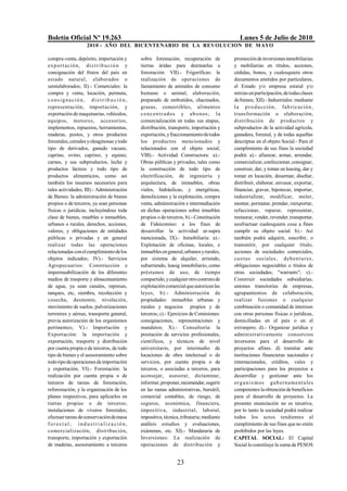 Boletín Oficial Nº 19.263                                                                          Lunes 5 de Julio de 2010
                        2010 - AÑO DEL BICENTENARIO DE LA REVOLUCION DE M AYO

compra-venta, depósito, importación y                sobre forestación; recuperación de          promoción de inversiones inmobiliarias
e x p o r t a c i ó n , d i s t r i b u ci ó n y     tierras áridas para destinarlas a           y mobiliarias en títulos, acciones,
consignación del frutos del país en                  forestación: VII).- Frigoríficas: la        cédulas, bonos, y cualesquiera otros
estado natural, elaborados o                         realización de operaciones de               documentos emitidos por particulares,
semielaborados; II).- Comerciales: la                faenamiento de animales de consumo          el Estado y/o empresa estatal y/o
compra y venta, locación, permuta,                   humano o animal, elaboración,               mixtas en participación, de todas clases
c o n s i g n a ci ó n , d i s t r i b u c i ó n ,   preparado de embutidos, chacinados,         de bienes; XII).- Industriales: mediante
representación, importación, y                       grasas, comestibles, alimentos              l a p r o d u c ció n, fa b ric ació n,
exportación de maquinarias, vehículos,               c o n c e n t r a dos y a b onos ; l a      transformación o elaboración,
equipos, motores, accesorios,                        comercialización en todas sus etapas,       distribución de productos y
implementos, repuestos, herramientas,                distribución, transporte, importación y     subproductos de la actividad agrícola,
maderas, postes, y otros productos                   exportación, y fraccionamiento de todos     ganadera, forestal, y de todas aquellas
forestales, cereales y oleaginosas y todo            los productos mencionados y                 descriptas en el objeto Social.- Para el
tipo de derivados, ganado vacuno,                    relacionados con el objeto social;          cumplimiento de sus fines la sociedad
caprino, ovino, caprino, y equino;                   VIII).- Actividad Constructora: a).-        podrá: a).- afianzar, armar, arrendar,
carnes, y sus subproductos, leche y                  Obras públicas y privadas, tales como       comercializar, confeccionar, consignar,
productos lácteos y todo tipo de                     la construcción de todo tipo de             construir, dar, y tomar en leasing, dar y
productos alimenticios, como así                     electrificación, de ingeniería y            tomar en locación, desarmar, diseñar,
también los insumos necesarios para                  arquitectura, de inmuebles, obras           distribuir, elaborar, envasar, exportar,
tales actividades; III).- Administración             viales, hidráulicas, y energéticas,         financiar, gravar, hipotecar, importar,
de Bienes: la administración de bienes               demoliciones y la explotación, compra       industrializar, modificar, moler,
propios o de terceros, ya sean personas              venta, administración e intermediación      montar, permutar, prendar, reexportar,
físicas o jurídicas, incluyéndose toda               en dichas operaciones sobre imuebles        refaccionar, reparar, representar,
clase de bienes, muebles o inmuebles,                propios o de terceros, b).- Constitución    restaurar, vender, revender, transportar,
urbanos o rurales, derechos, acciones,               de Fideicomiso: a los fines de              usufructuar cualesquiera cosa a fines
valores, y obligaciones de entidades                 desarrollar la actividad ut-supra           cumplir su objeto social. b).- Así
públicas o privadas y en general                     mencionada, IX).- Inmobiliaria: a).-        también podrá adquirir, suscribir, o
realizar todas las operaciones                       Explotación de oficinas, locales, e         transmitir, por cualquier título,
relacionadas con el cumplimiento de los              inmuebles en general, urbanos y rurales,    acciones de sociedades comerciales,
objetos indicados; IV).- Servicios                   por sistema de alquiler, arriendo,          cuotas sociales , deb en t u r es ,
Agropecuarios: Construcción e                        subarriendo, leasig inmobiliario, como      obligaciones negociables o títulos de
impermeabilización de los diferentes                 préstamos de uso, de tiempo                 otras sociedades; "warrants"; c).-
medios de trasporte y almacenamiento                 compartido, y cualquier otro contrato de    Construir sociedades subsidiarias,
de agua, ya sean canales, represas,                  explotación comercial que autoricen las     uniones transitorias de empresas,
tanques, etc, siembra, recolección y                 leyes, b).- Administración de               agrupamientos de colaboración,
cosecha, desmonte, nivelación,                       propiedades: inmuebles urbanas y            realizar fusiones o cualquier
movimiento de suelos, pulverizaciones                rurales y negocios propios y de             combinación o comunidad de intereses
terrestres y aéreas, transporte general,             terceros; c).- Ejercicios de Comisiones:    con otras personas físicas o jurídicas,
previa autorización de los organismos                consignaciones, representaciones y          domiciliadas en el país o en el
pertinentes; V).- Importación y                      mandatos; X).- Consultoría: la              extranjero; d).- Organizar jurídica y
Exportación: la importación y                        prestación de servicios profesionales,      administrativamente consorcios
exportación, trasporte y distribución                científicos, y técnicos de nivel            inversores para el desarrollo de
por cuenta propia o de terceros, de todo             universitario, por intermedio de            proyectos afines. d) tramitar ante
tipo de bienes y el asesoramiento sobre              locaciones de obra intelectual o de         instituciones financieras nacionales e
todo tipo de operaciones de importación              servicios, por cuenta propia o de           internacionales, créditos, vales y
y exportación, VI).- Forestación: la                 terceros, o asociadas a terceros, para      participaciones para los proyectos a
realización por cuenta propia o de                   aconsejar, asesorar, dictaminar,            desarrollar y gestionar ante los
terceros de tareas de forestación,                   informar, proponer, recomendar, sugerir     or g a n i s m os gub ern a ment a les
reforestación, y la organización de los              en las ramas administrativas, bursátil,     competentes la obtención de beneficios
planes respectivos, para aplicarlos en               comercial contables, de riesgo, de          para el desarrollo de proyectos. La
tierras propias o de terceros;                       seguros, económica, financiera,             presente enunciación no es taxativa,
instalaciones de viveros forestales;                 impositiva, industrial, laboral,            por lo tanto la sociedad podrá realizar
efectuar tareas de conservación de masa              impositiva, técnica, tributaria; mediante   todos los actos tendientes al
fores t a l; indus t ria liz a ción,                 análisis estudios y evaluaciones,           cumplimiento de sus fines que no estén
comercialización, distribución,                      exámenes, etc. XI).- Mandataria de          prohibidos por las leyes.
transporte, importación y exportación                Inversiones: La realización de              CAPITAL SOCIAL: El Capital
de maderas, asesoramiento a terceros                 operaciones de distribución y               Social lo constituye la suma de PESOS


                                                                       23
 