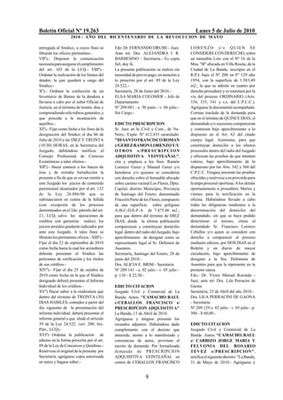 Boletín Oficial Nº 19.263                                                                   Lunes 5 de Julio de 2010
                     2010 - AÑO DEL BICENTENARIO DE LA REVOLUCION DE M AYO

entregada al Síndico, a cuyos fines se        Fdo: Dr. FERNANDO DRUBE - Juez.            LO R E N Z O y/ o Q UIEN S E
librarán los oficios pertinentes.-            Ante mí: Dra. ALEJANDRA I. R.              CONSIDERE CON DERECHO, sobre
VIIº).- Disponer la comunicación              BARBESINO - Secretaria.- Es copia          un inmueble Lote con el Nº 16 de la
necesaria para asegurar el cumplimiento       fiel, doy fe.                              Mza. "B" ubicada en Villa Rosita, de la
del art. 103 de la LCQ.- VIIIº).-             La presente publicación se realiza sin     Ciudad de La Banda, inscripto en el
Ordenar la realización de los bienes del      necesidad de previo pago, en atención a    R.P.I. bajo el Nº 200 en Fº 129 año
deudor, la que quedará a cargo del            lo prescrito por el art. 89 de la Ley      1954, con la superficie de 1.583,49
Síndico.-                                     24.522.-                                   m2., la que se admite en cuanto por
Xº).- Ordenar la confección de un             Secretaría, 28 de Junio del 2010.-         derecho procediere y se tramitará por la
Inventario de Bienes de la deudora a          ELSA MARIA COLOMER - Jefe de               vía del proceso ORDINARIO (Arts.
llevarse a cabo por el señor Oficial de       Departamento                               334, 335, 341 y s.s. del C.P.C.C.).
Justicia, en el término de treinta días y     Nº 209.081 - e. 30 junio - v. 06 julio -   Agréguese la documental acompañada.
comprendiendo sólo rubros generales, y        Sin Cargo.-                                Correas traslado de la demanda para
que proceda a la incautación de                                                          que en el término de QUINCE DIAS, el
aquéllos.-                                    EDICTO PRESCRIPCION                        demandado y/o sucesores comparezcan
XIº).- Fijar como fecha a los fines de la     Sr. Juez en lo Civil y Com., de 5ta.       y contesten bajo apercibimiento a lo
designación del Síndico el día 06 de          Nom.- Expte. Nº 412.435 caratulado:        dispuesto en el Art. 62 del citado
Julio de 2010 a las DIEZ Y TREINTA            "DI SANTO FRANCISCO ROMAN                  cuerpo legal. Asimismo, para que
(10:30) HORAS, en la Secretaría del           c/GEREZ RAMON LORENZO Y/U                  constituyan domicilio a los efectos
Juzgado, debiéndose notificar al              O T R O S s / PR E S C R I P C I O N       procesales dentro del radio del Juzgado
Consejo Profesional de Ciencias               ADQUISITIVA VEINTEAÑAL",                   y ofrezcan las pruebas de que intenten
Económicas a tales efectos.-                  cita y emplaza a los Sres. Ramón           valerse, bajo apercibimiento de lo
XIIº).- Hacer conocer a los Jueces de         Lorenzo Gerez y Manuel Gerez y/o           dispuesato por los Arts. 342 y 360 del
ésta y de extraña Jurisdicción la             herederos y/o quienes se consideren        C.P.C.C. Téngase presente las pruebas
presente a fin de que se sirvan remitir a     con derecho sobre el Inmueble ubicado      ofrecidas y resérvese a su proveído para
este Juzgado los juicios de contenido         sobre camino vecinal Los Flores, Dpto.     la etapa procesal oportuna. A los demás
patrimonial alcanzados por el art. 132        Capital, distrito Municipio, Provincia     oportunamente si procediere. Martes y
de la Ley 26.086/06 que se                    de Santiago del Estero; denominado         viernes para la notificación en la
substanciaren en contra de la fallida         Fracción Parte de los Flores, compuesto    oficina. Habiéndose llevado a cabo
(con excepción de los procesos                de una superficie sobre polígono           todas las diligencias tendientes a la
determinados en el 2do. párrafo del art.      A-B-C-D-E-F-A de 7.475.06 m2.,             determinación del domicilio del
21, LCQ, salvo las ejecuciones de             para que dentro del término de DIEZ        demandado, sin que se haya podido
créditos con garantías reales); los           DIAS, desde la última publicación          determinar el mismo, cítese al
juicios atraídos quedarán radicados por       comparezcan y constituyan domicilio        demandado Sr. Francisco Lorenzo
ante este Juzgado. A tales fines se           legal dentro del radio del Juzgado, bajo   Ceballos y/o quien se considere con
librarán los pertinentes oficios.- XIIIº).-   apercibimiento de designar como su         derecho a comparecer al proceso
Fijar el día 22 de septiembre de 2010         representante legal al Sr. Defensor de     mediante edictos, por DOS DIAS en el
como fecha hasta la cual los acreedores       Ausentes.                                  Boletín y un diario de mayor
deberán presentar al Síndico las              Secretaría, Santiago del Estero, 28 de     circulación, bajo apercibimiento de
peticiones de verificación y los títulos      junio del 2010.-                           designar a la Sra. Defensora de
de sus créditos.-                             Dra. ALICIA E. BRIM - Secretaria           Ausentes para que la represente en la
XIVº).- Fijar el día 25 de octubre de         Nº 209.141 - e. 02 julio - v. 05 julio -   presente causa.
2010 como fecha en la que el Síndico          p. 110 - $ 22,50.-                         Fdo.: Dr. Víctor Manuel Rotondo -
designado deberá presentar el Informe                                                    Juez, ante mí: Dra. Lila Perracini de
Individual de los créditos.-                  EDICTO CITACION                            Gaona.
XVº) Hacer saber a la sindicatura que         Juzgado Civil y Comercial de La            Secretaría, 23 de Abril del año 2010.-
dentro del término de TREINTA (30)            Banda: Autos: "CAMACHO RAUL                Dra. LILA PERRACINI DE GAONA
DIAS HABILES, contados a partir del           c/CEBALLOS FRANCISCO s/                    - Secretaria.
día siguiente de la presentación del          PRESCRIPCION ADQUISITIVA"                  Nº 209.129 e. 02 julio - v. 05 julio - p.
informe individual, deberá presentar el       La Banda, 13 de Abril de 2010.             300 - $ 60,00.-
informe general a que alude el artículo       Agréguese y téngase presente los
39 de la Ley 24.522. (art. 200, 6to.          recaudos adjuntos. Habiéndose dado         EDICTO CITACION
Párr., LCQ).-                                 cumplimiento con el decreto que            Juzgado Civil y Comercial de La
XVIº) Ordenar la publicación de               antecede, atento a lo manifestado y        Banda. Autos: "CAMACHO, RAUL
edictos en la forma prescrita por el art.     constancias de autos, provéase el          c/ CARRIZO JORGE MARIA Y
89 de la Ley de Concursos y Quiebras.-        escrito de demanda: Por formalizada        FELV ONIA DEL ROSARIO
Resérvese el original de la presente por      dema nda de PRESCRIPCIO N                  TEVEZ s/PRESCRIPCION",
Secretaría, agréguese copia autorizada        ADQUISITIVA VEINTEAÑAL en                  notifica el siguiente decreto: "La Banda,
en autos y hágase saber.-                     contra de CEBALLOS FRANCISCO               31 de Mayo de 2010.- Agréguese y


                                                                 8
 