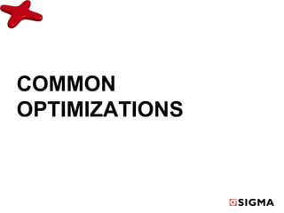 COMMON 
OPTIMIZATIONS 
 
