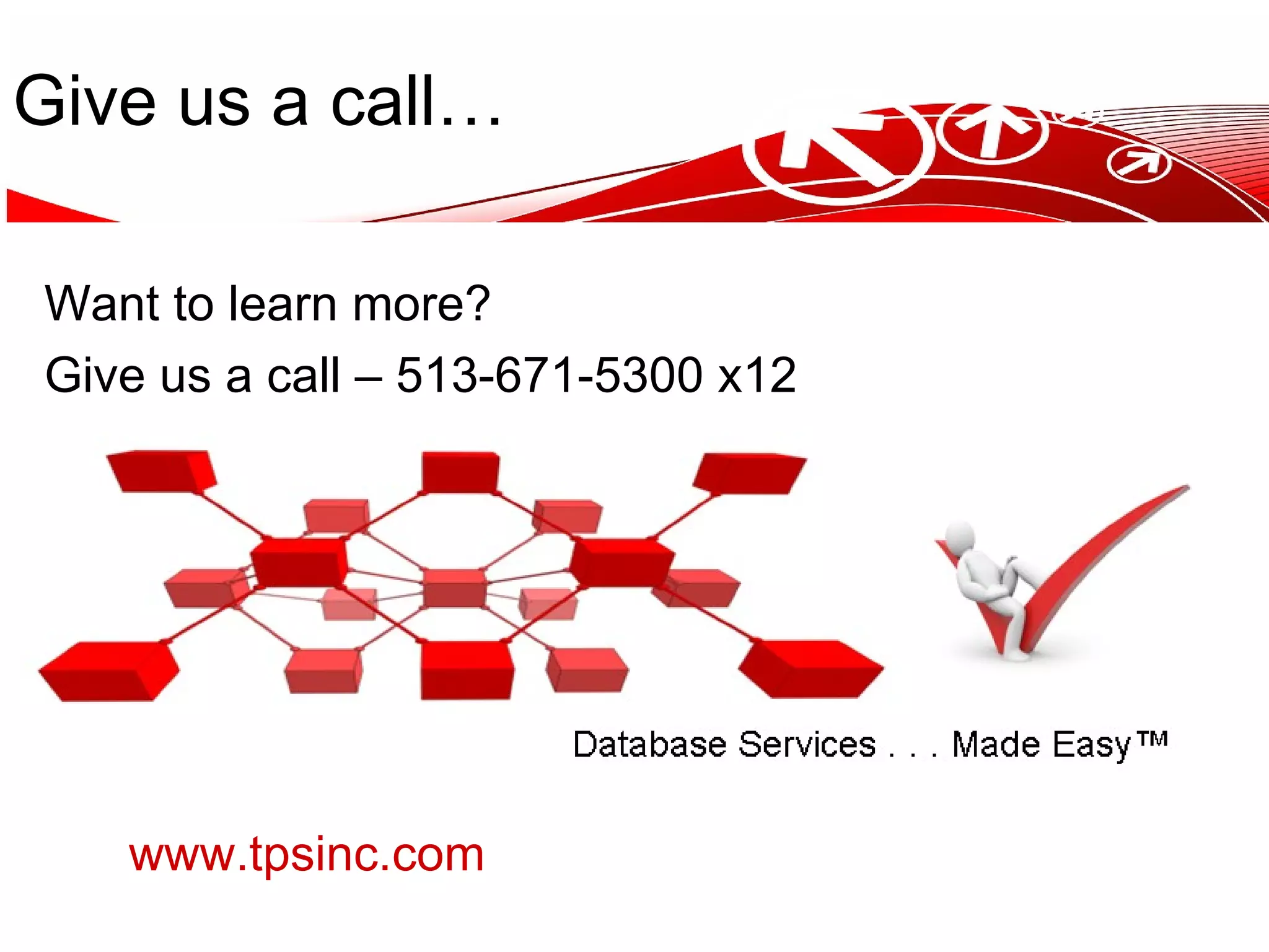 Give us a call… Want to learn more? Give us a call – 513-671-5300 x12 www.tpsinc.com 