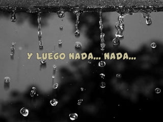 Y luego nada... nada...