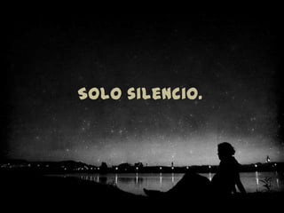 Solo silencio.