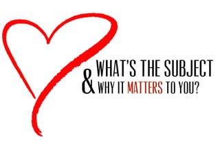 &why it to you?matters
What’s the subject
 