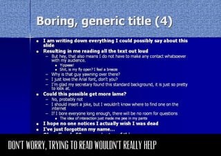 DON'T WORRY, TRYING TO READ WOULDN’T REALLY HELP
 