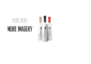 less text
MORE IMAGERY
 