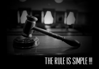 the rule is simple !!!
 