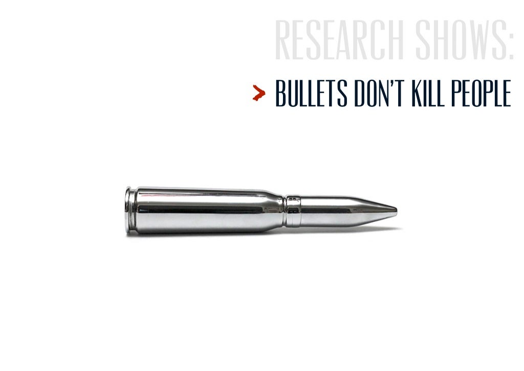 Research shows Bullets don’t kill