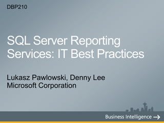 DBP210




Lukasz Pawlowski, Denny Lee
Microsoft Corporation
 