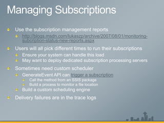 http://blogs.msdn.com/lukaszp/archive/2007/08/01/monitoring-
subcription-status-new-reports.aspx




                       trigger a subscription
 
