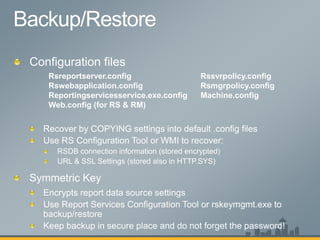 Rsreportserver.config
Rswebapplication.config
Reportingservicesservice.exe.config
Web.config (for RS & RM)
Rssvrpolicy.config
Rsmgrpolicy.config
Machine.config
 