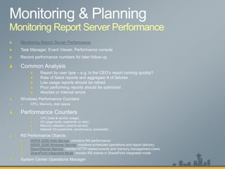 Monitoring Report Server Performance
MSRS 2008 Web Service
MSRS 2008 Windows Service
ReportServer:Service
SharePoint Integrated Mode
 