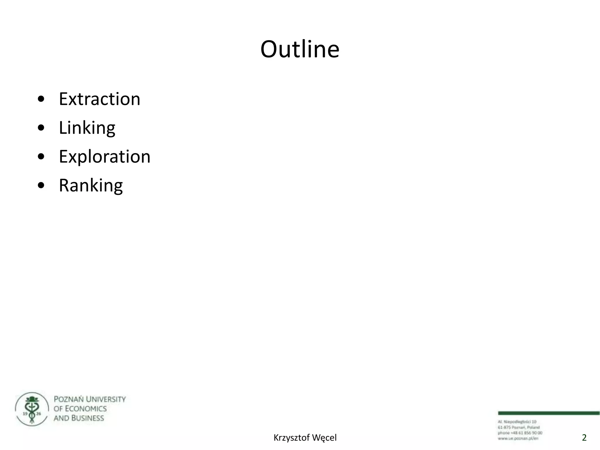 Outline
• Extraction
• Linking
• Exploration
• Ranking
2Krzysztof Węcel
 