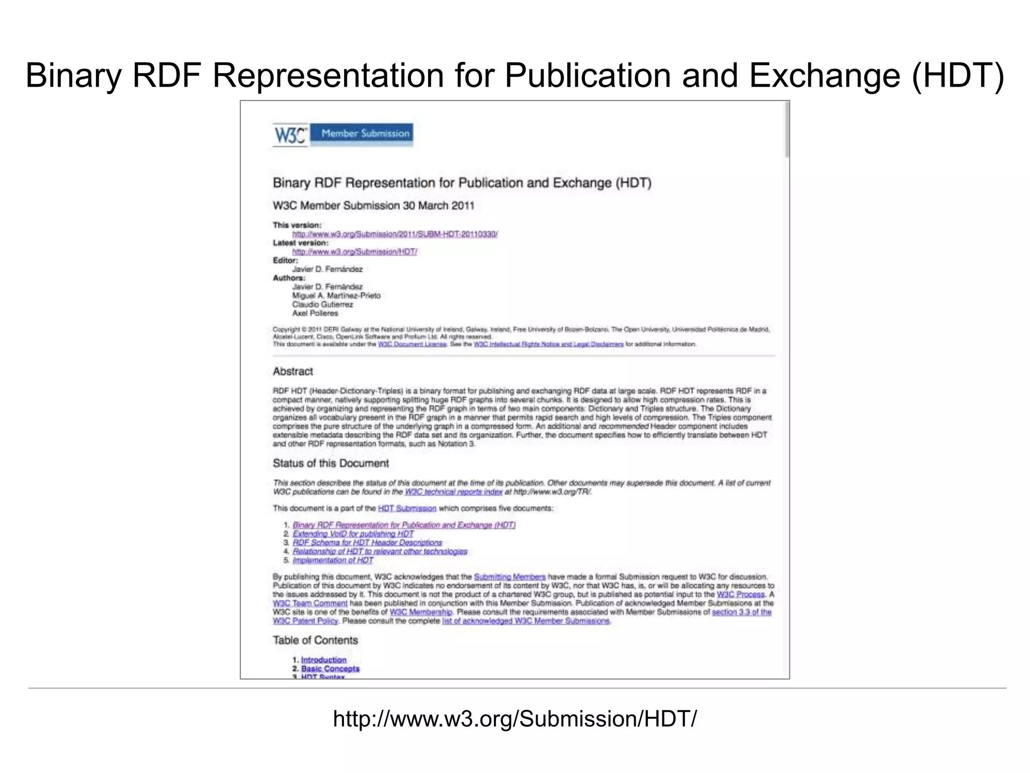 Herbert Van de Sompel & Miel Vander Sande
CNI Spring Meeting, San Antonio, TX, April 5 2016
Binary RDF Representation for Publication and Exchange (HDT)
http://www.w3.org/Submission/HDT/
 