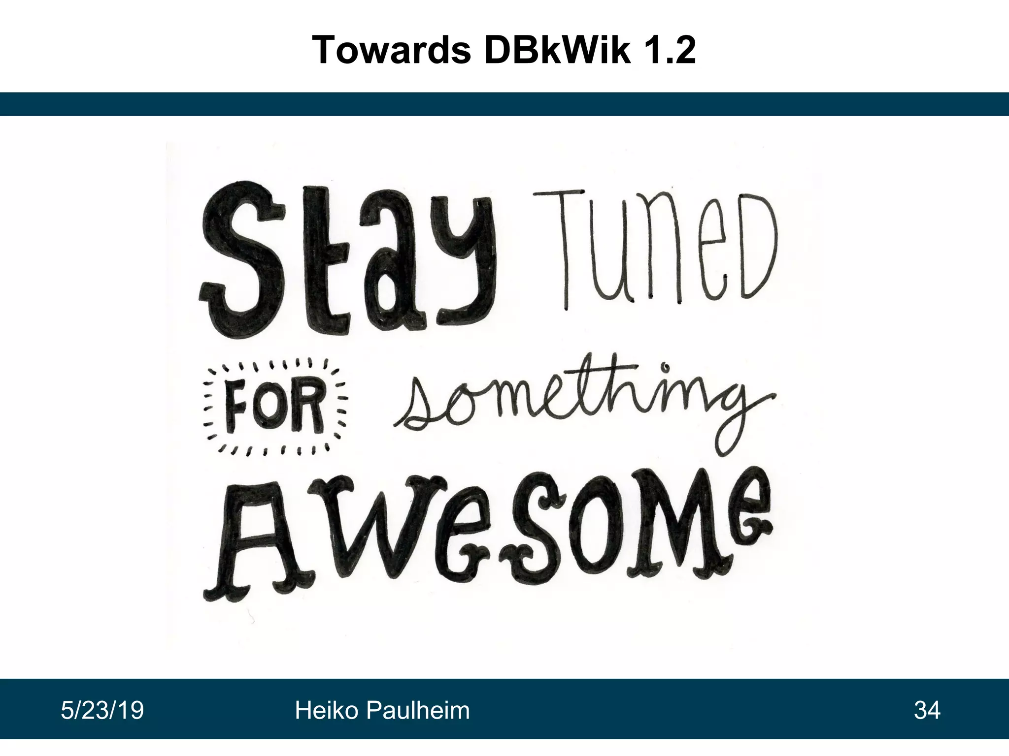 5/23/19 Heiko Paulheim 34
Towards DBkWik 1.2
 