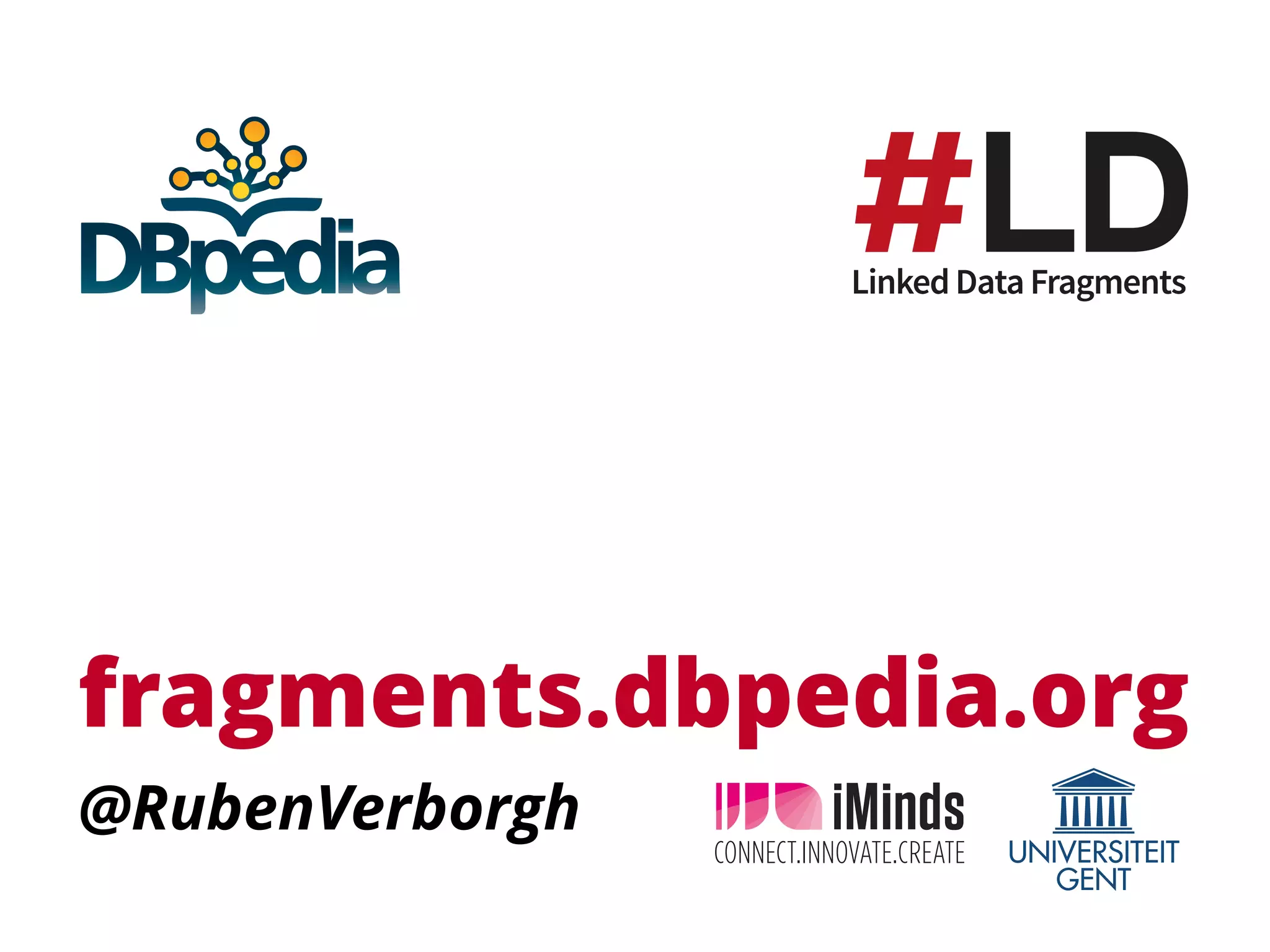 fragments.dbpedia.org
@RubenVerborgh
 