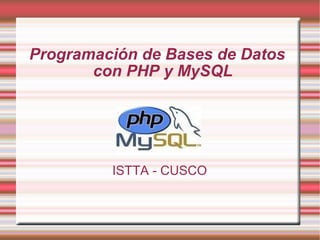 Programación de Bases de Datos con PHP y MySQL ISTTA - CUSCO 