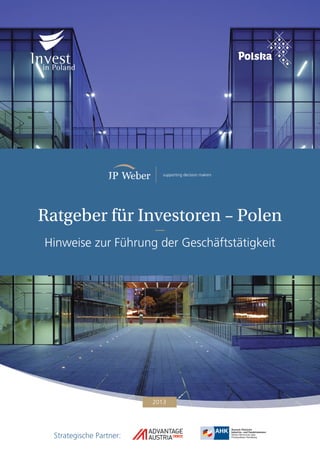 1
2013
Ratgeber für Investoren – Polen
Hinweise zur Führung der Geschäftstätigkeit
Strategische Partner:
 