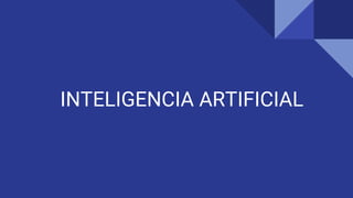 INTELIGENCIA ARTIFICIAL
 