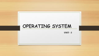 OPERATING SYSTEM
UNIT - 3
 