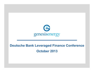 Deutsche Bank Leveraged Finance Conference
October 2013

 