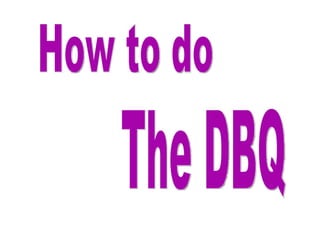 How to do The DBQ 