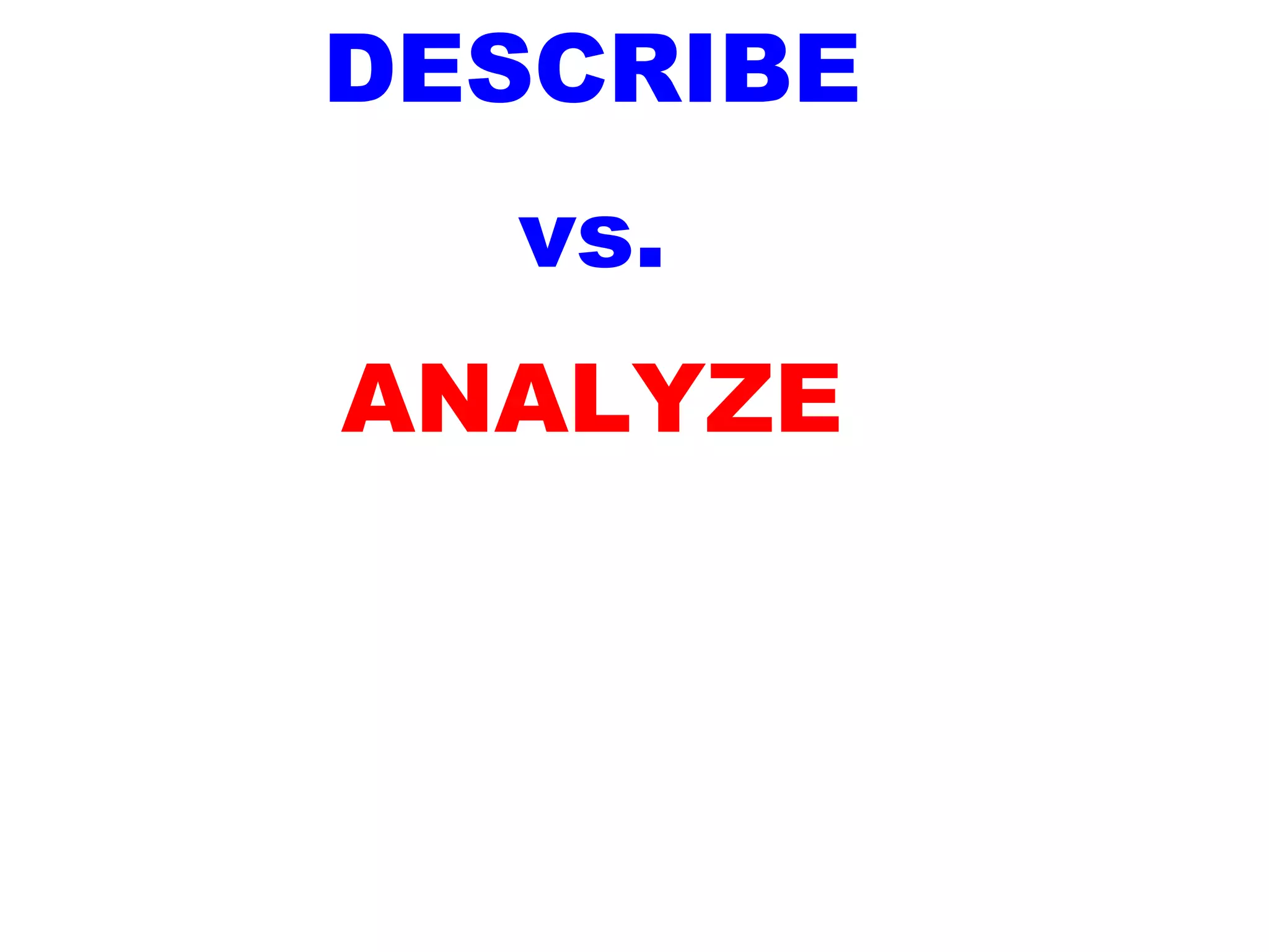 DESCRIBE
vs.
ANALYZE
 
