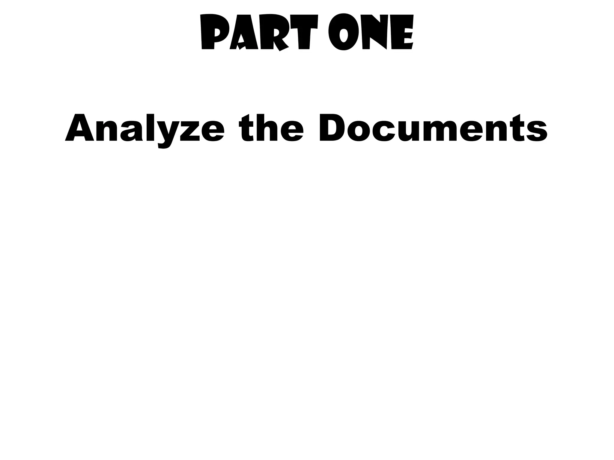 Part one
Analyze the Documents
 