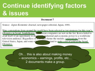 Continue identifying factors & issues Oh… this is also about making money – economics – earnings, profits, etc…2 documents make a group. 