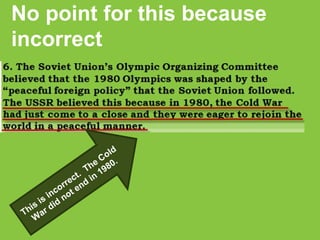 No point for this because incorrect This is incorrect.  The Cold War did not end in 1980. 