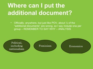 Where can I put the additional document? Officially, anywhere, but just like POV, about ½ of the “additional documents” are wrong, so I say include one per group – REMEMBER TO SAY WHY – ANALYSIS 