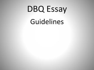 DBQ Essay
Guidelines
 
